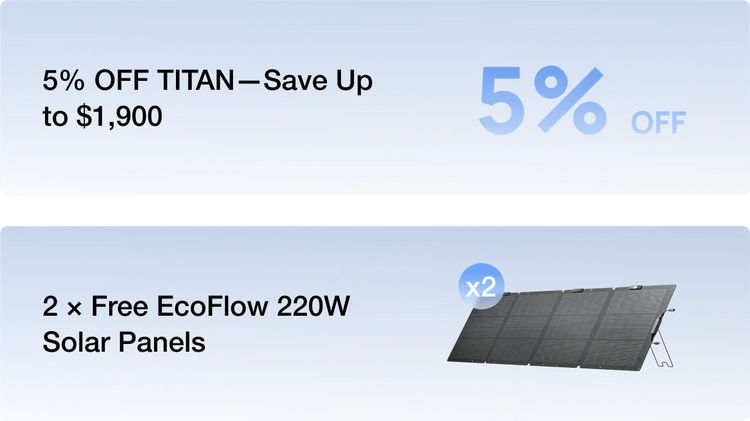 Pay $50, Get 5% OFF TITAN + 2 × Free 220W Solar Panels